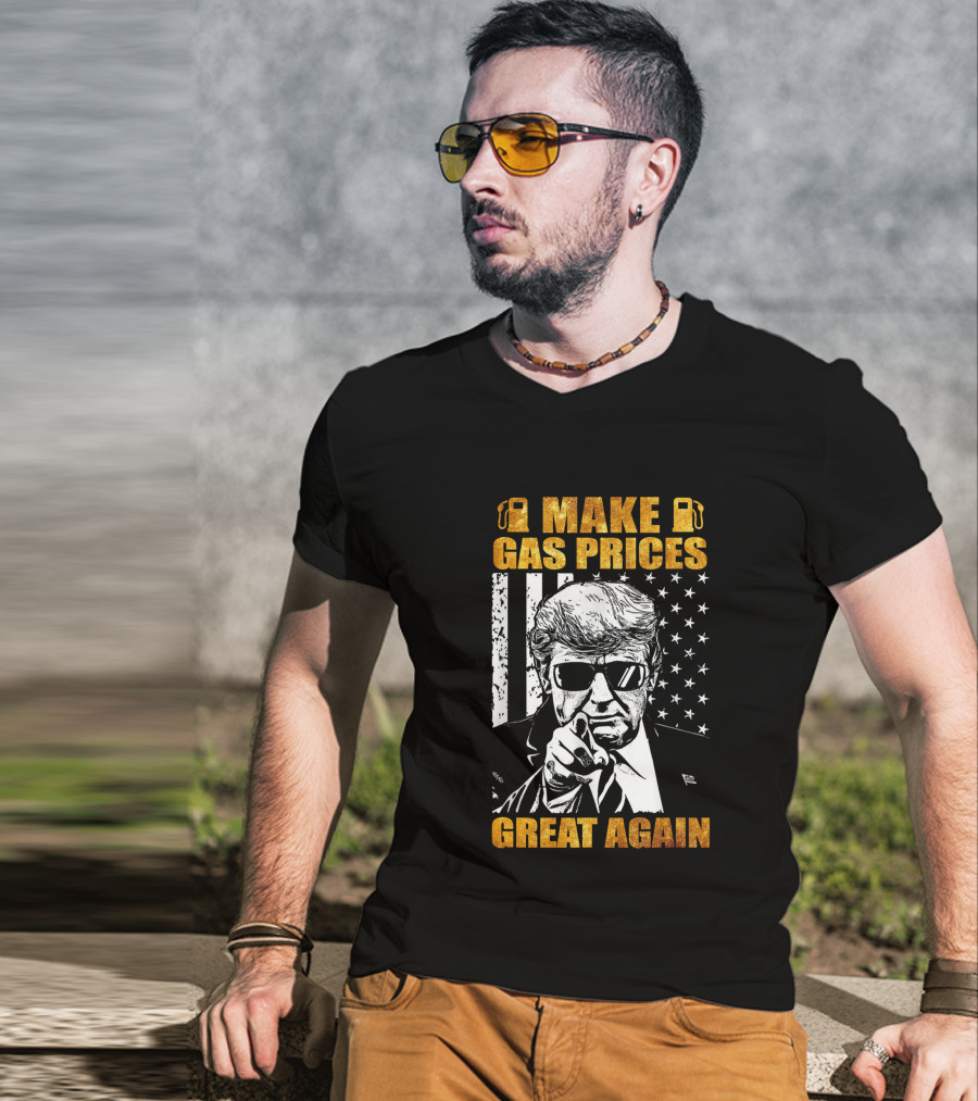 Make Gas Prices Great Again Patriotic American Flag Style With Influential Figure In Sunglasses T-Shirt