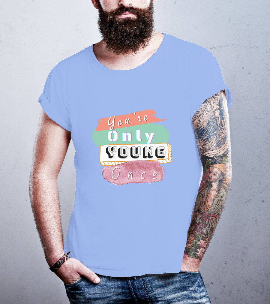 You're Only Young Once T-Shirt