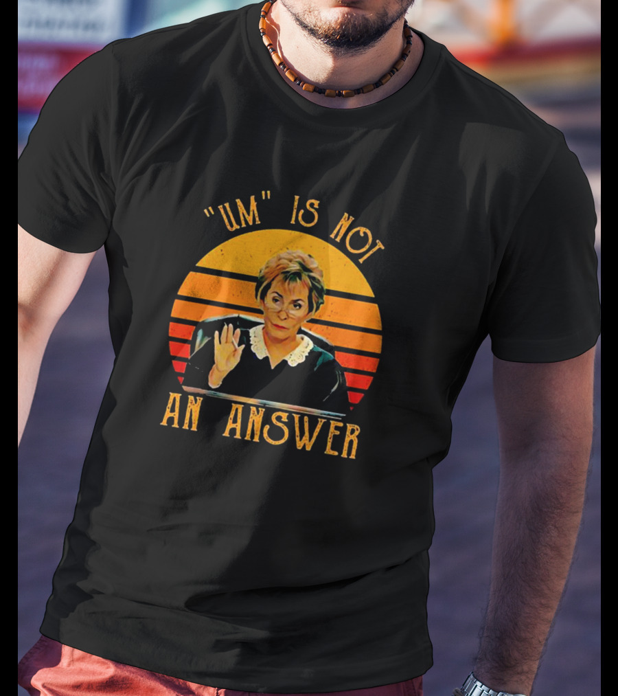 Judge Judy Um Is Not An Answer Retro T-Shirt