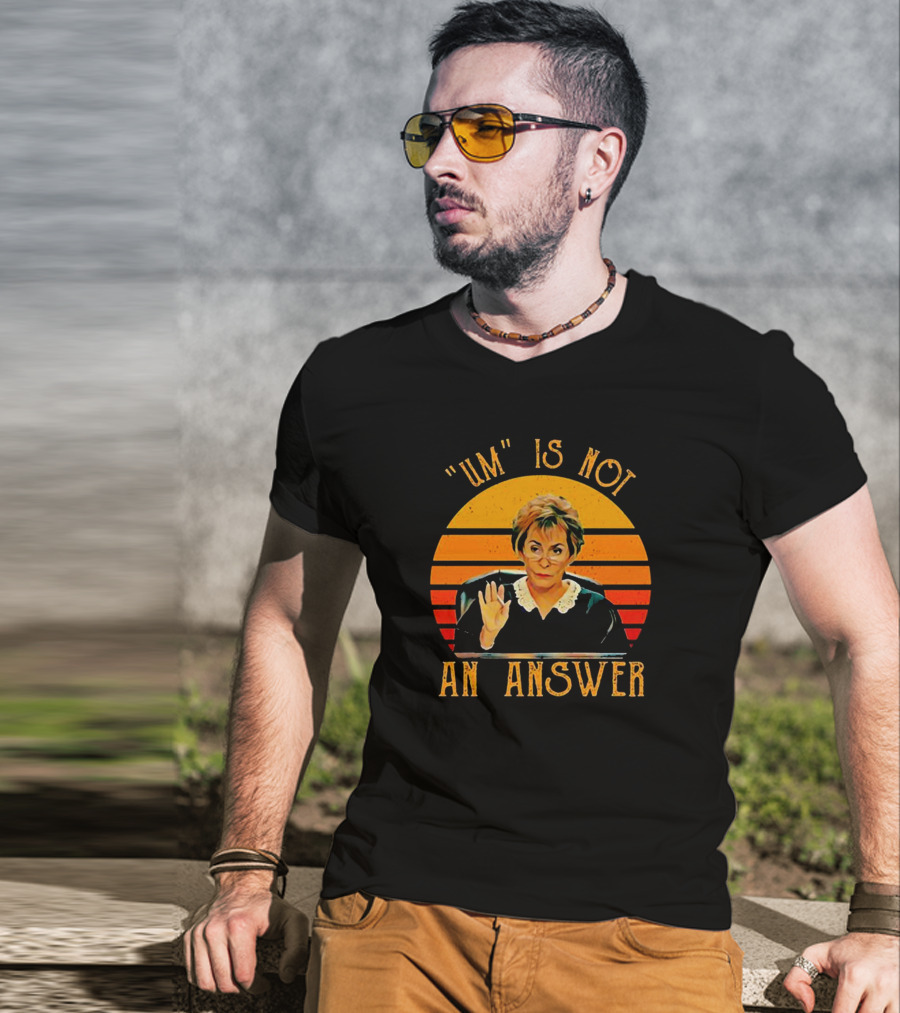 Judge Judy Um Is Not An Answer Retro T-Shirt