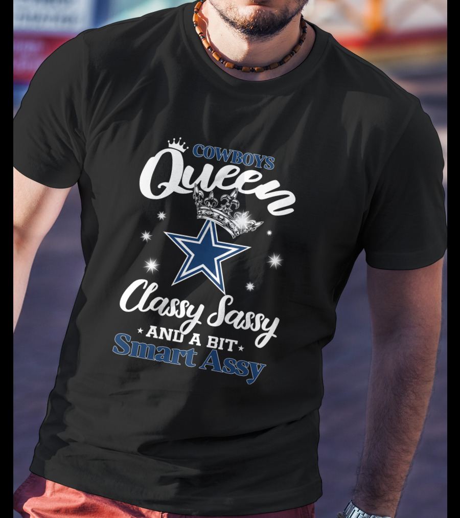 Cowboys Queen Classy Sassy And A Bit Smart Assy Star And Crown T-Shirt