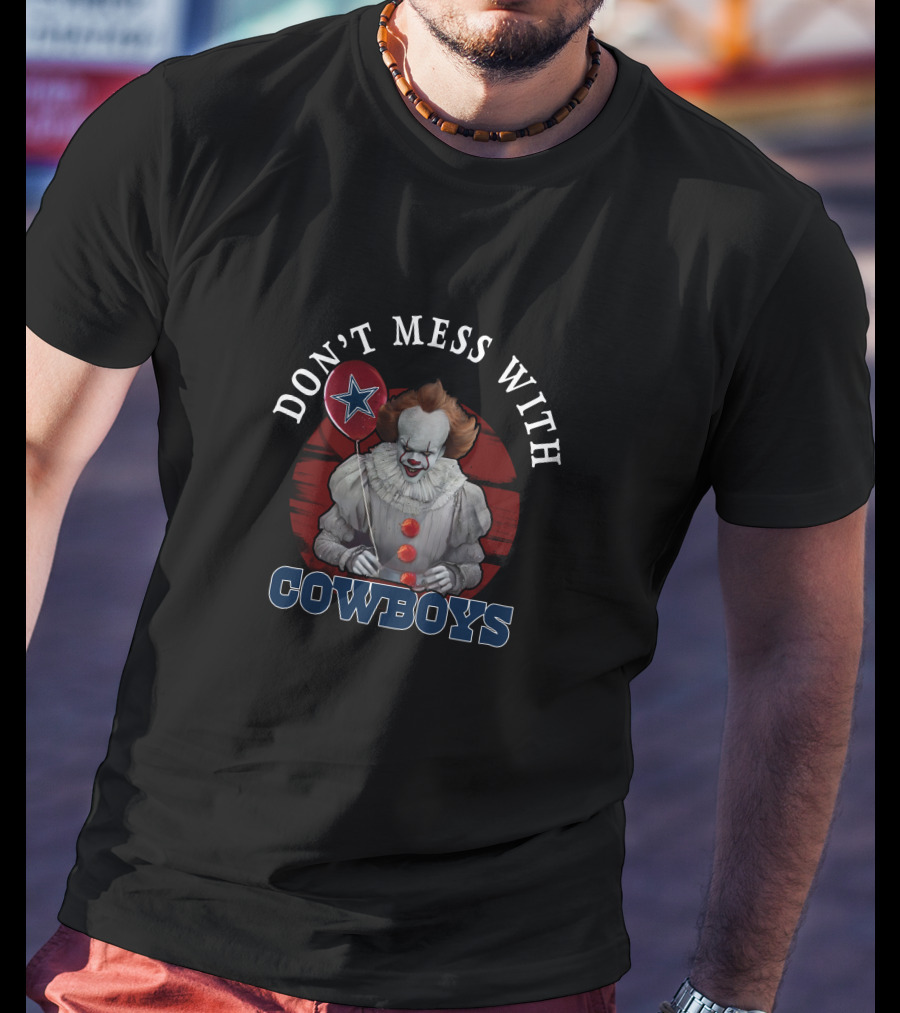 Don't Mess With Cowboys Pennywise IT Dallas Football T-Shirt