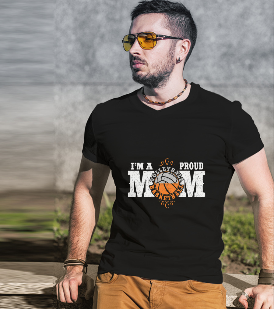 I'm A Proud Volleyball Basketball Mom T-Shirt