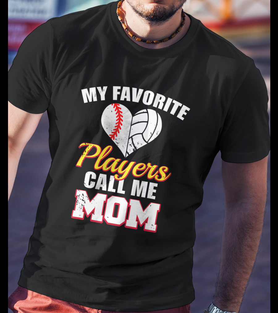 My Favorite Players Call Me Mom Heart Baseball Volleyball T-Shirt