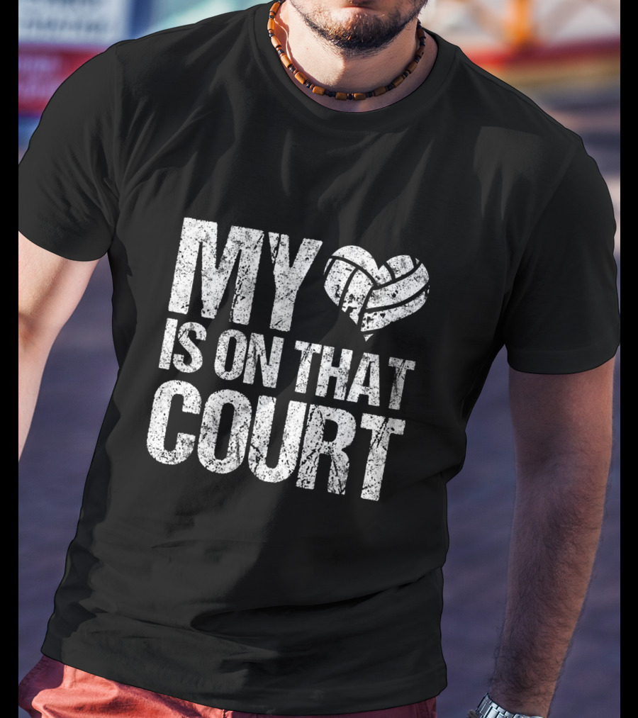 My Heart Volleyball Is On That Court T-Shirt
