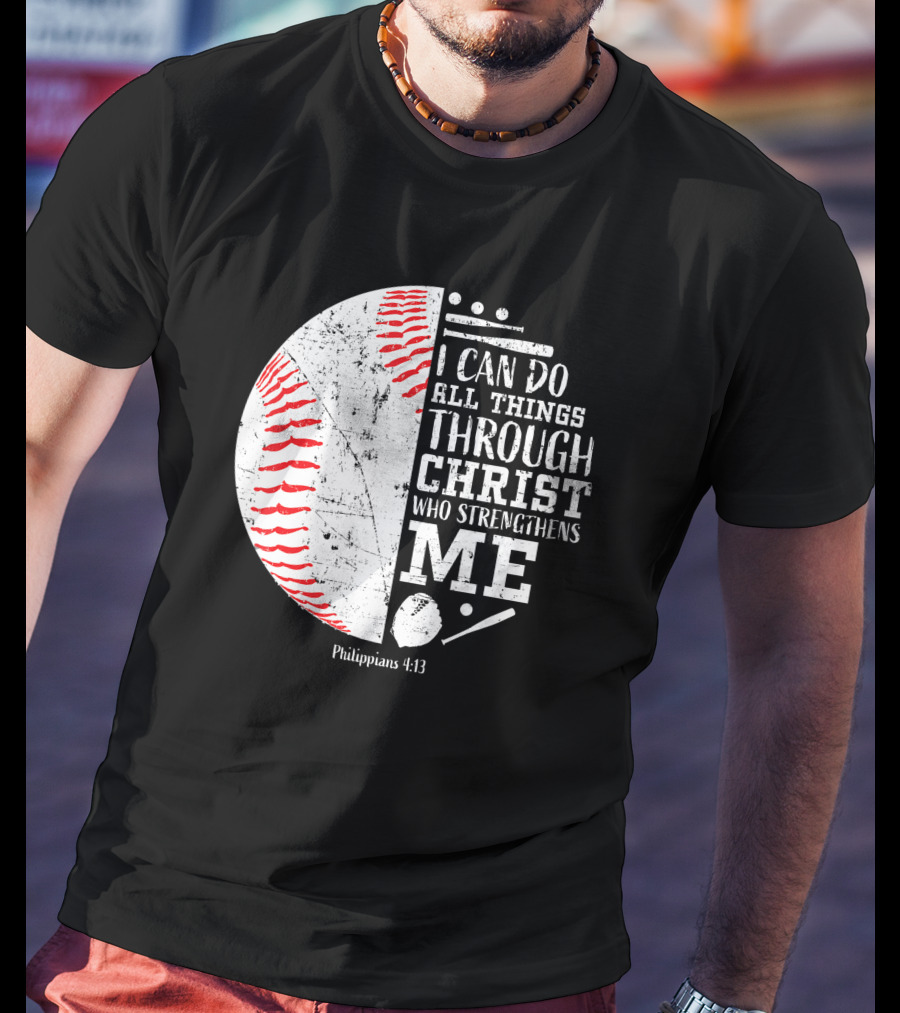 I Can Do All Things Through Christ Philippians 4:13 Baseball T-Shirt