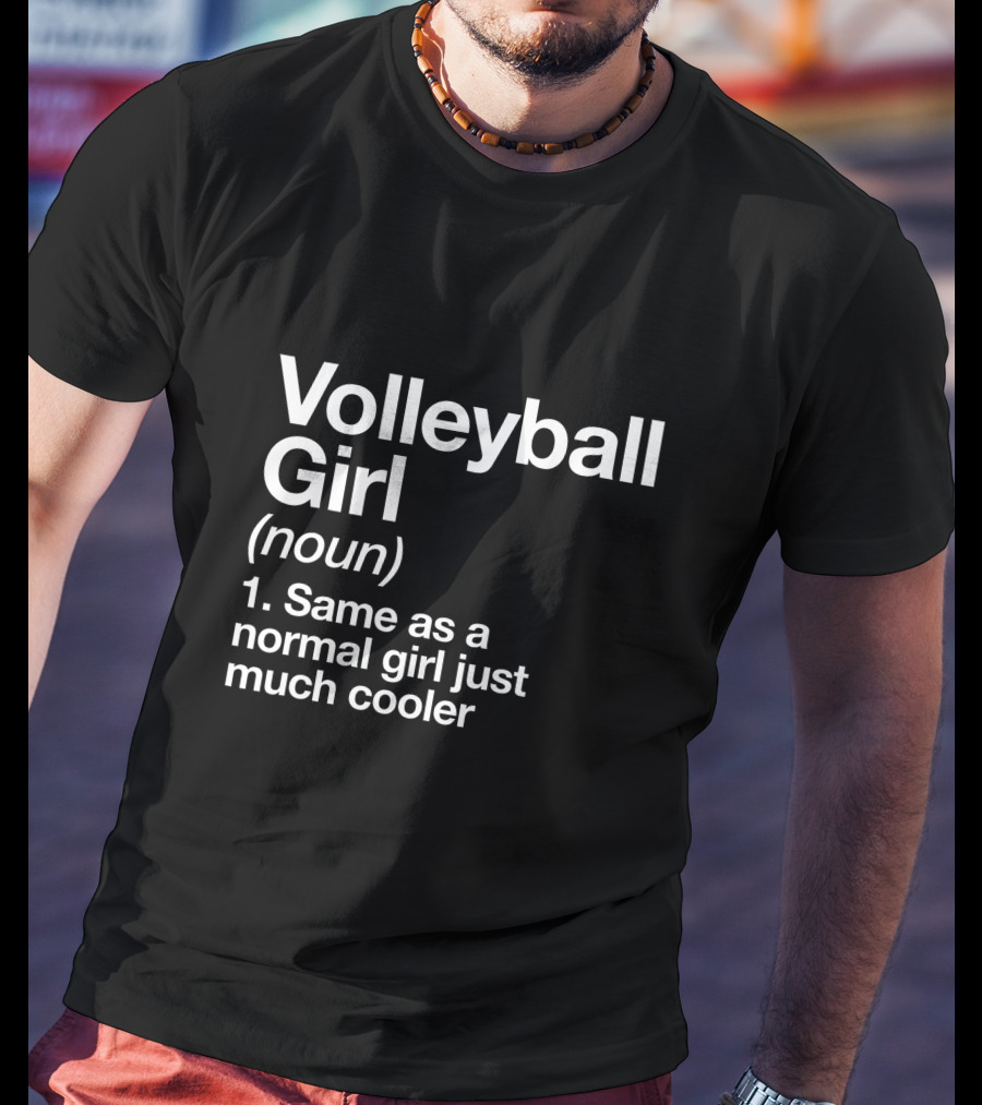 Volleyball Girl Definition Same As Normal Girl Much Cooler T-Shirt