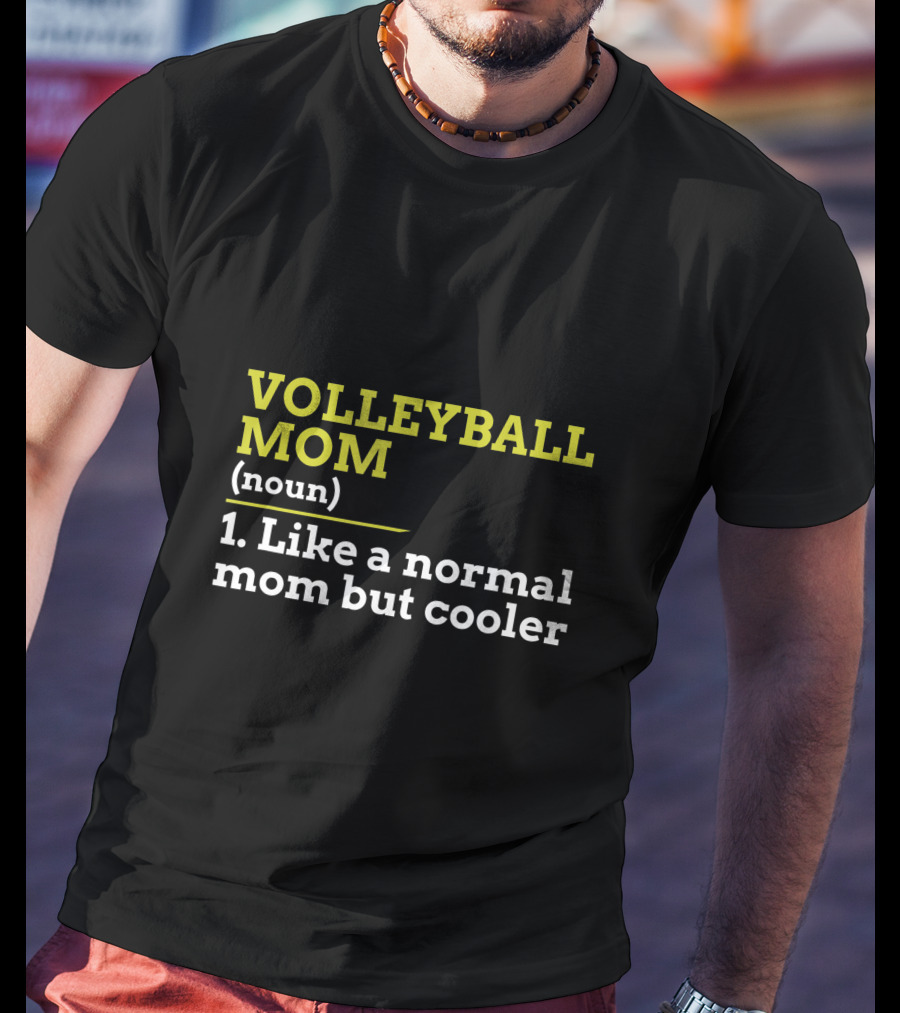 Volleyball Mom Noun 1 Like A Normal Mom But Cooler T-Shirt