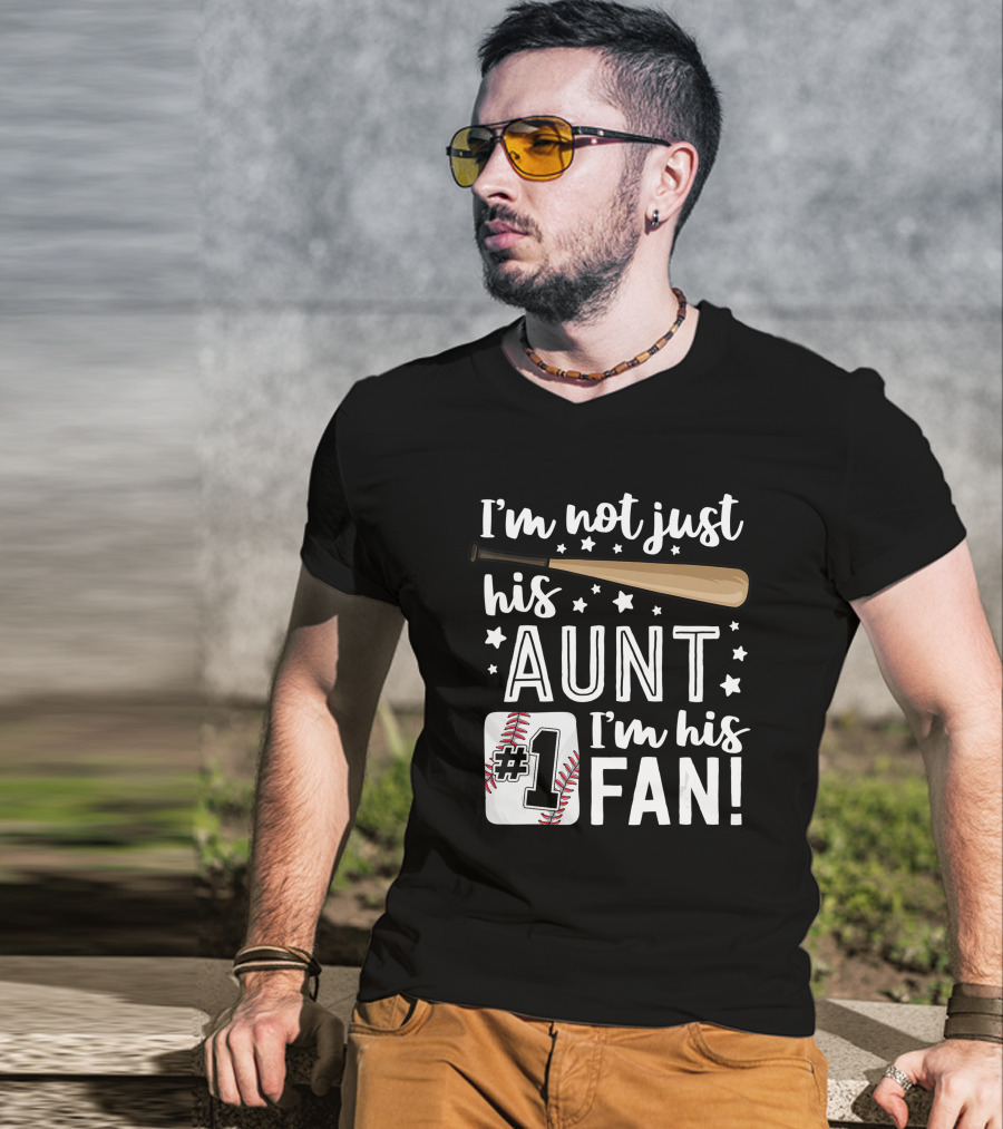 I'm Not Just His Aunt I'm His #1 Fan Baseball Auntie T-Shirt