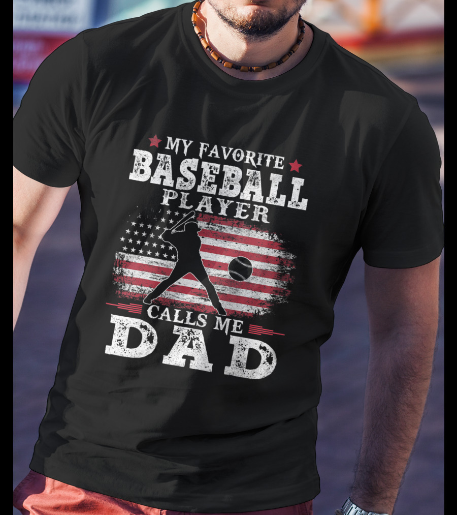 My Favorite Baseball Player Calls Me Dad USA Flag T-Shirt