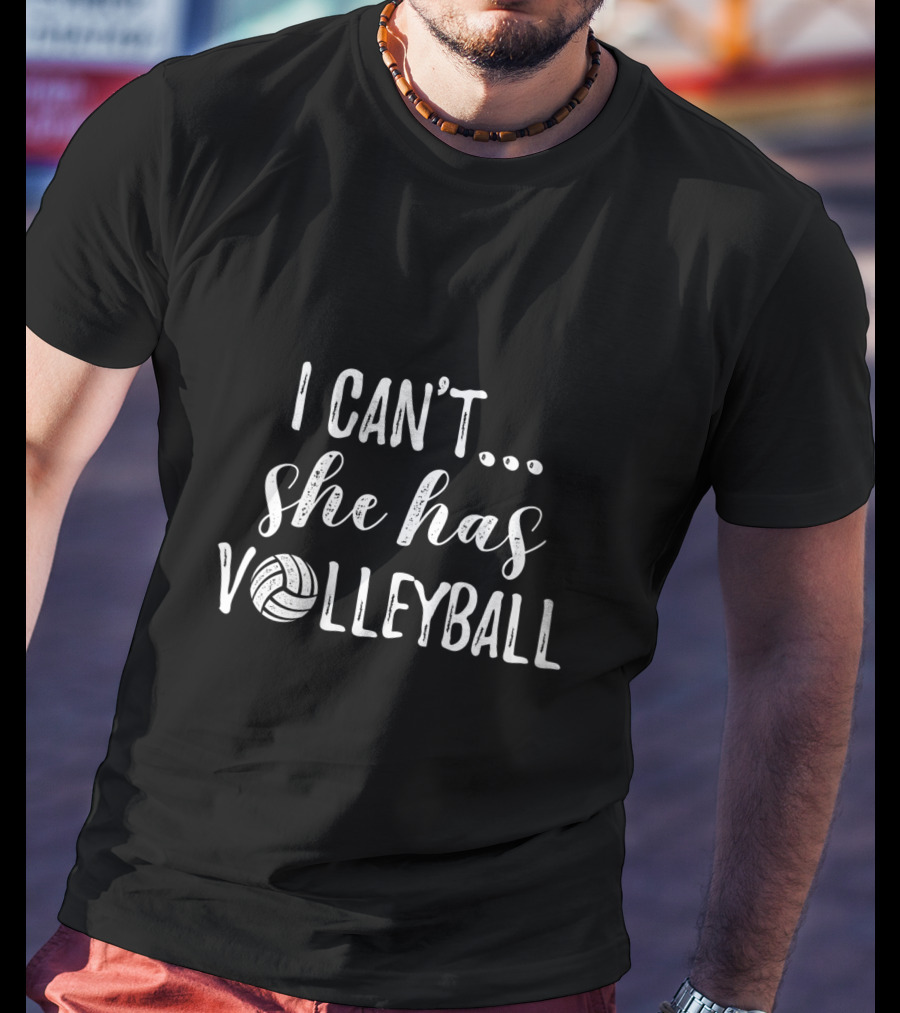 I Can't She Has Volleyball Cute Volleyball Fun T-Shirt