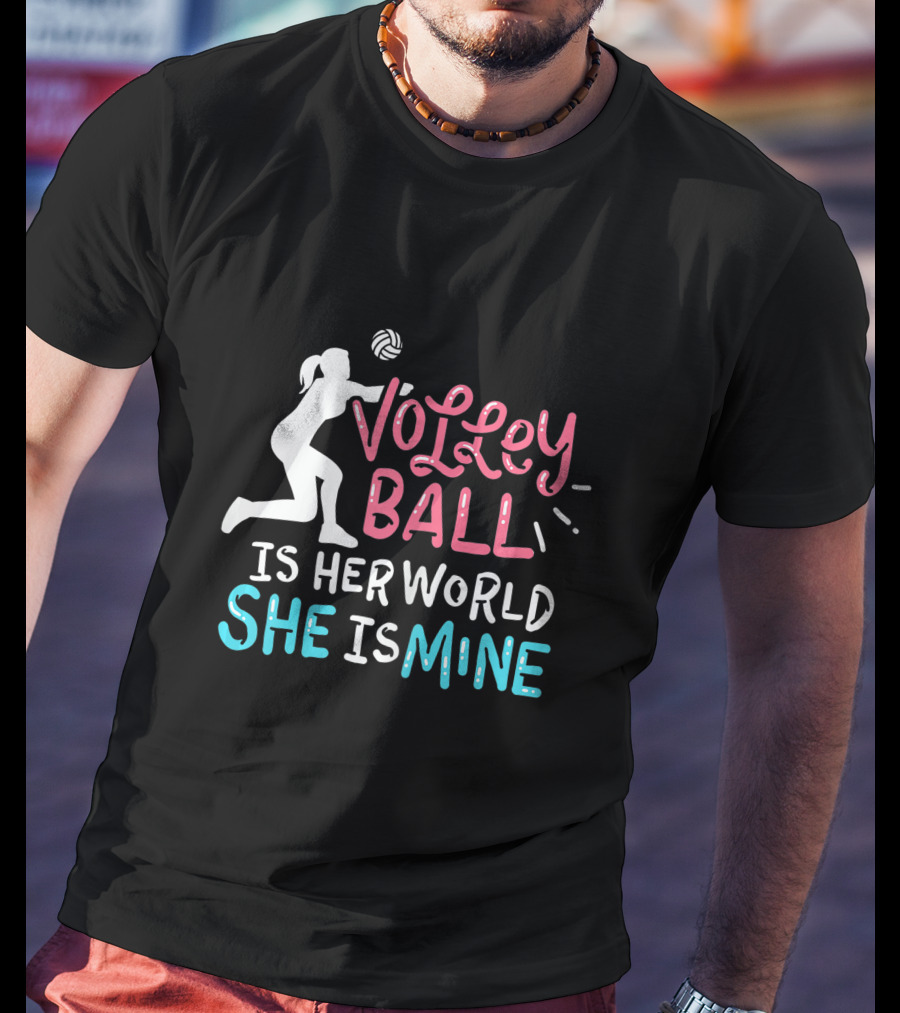 Volleyball Is Her World She Is Mine T-Shirt