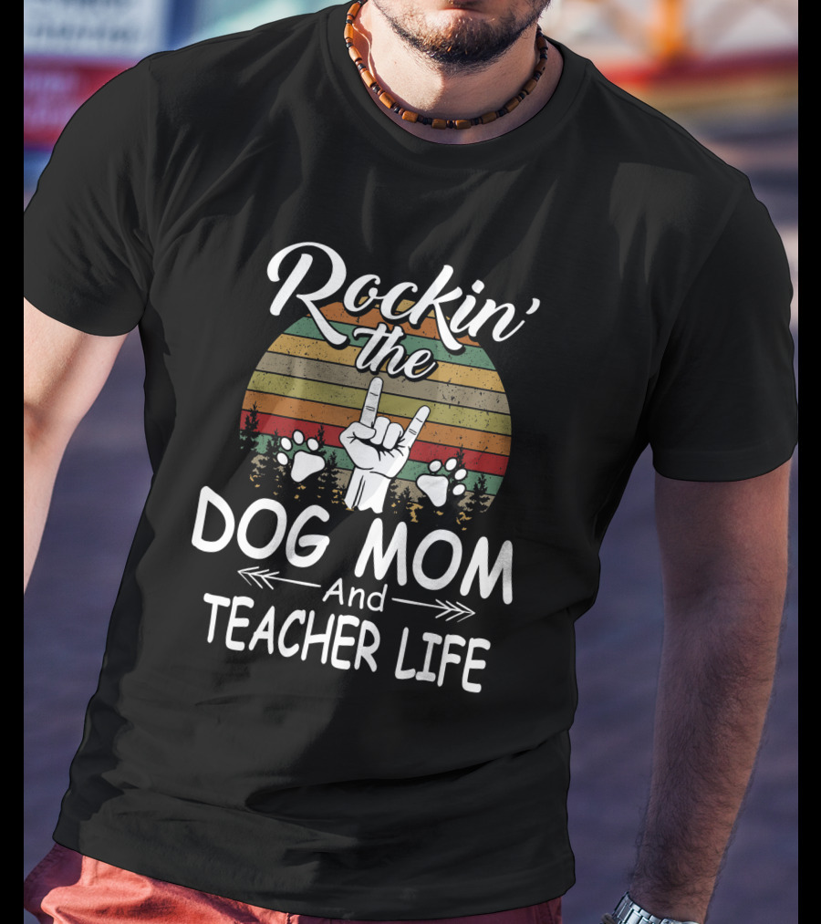 Rockin' The Dog Mom And Teacher Life Dog Lovers With Retro Style And Paws T-Shirt