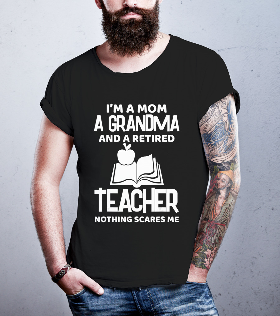 I'm A Mom A Grandma And A Retired Teacher Nothing Scares Me Apple Book T-Shirt