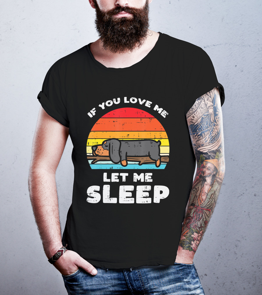 If You Love Me Let Me Sleep Dachshund Weiner Dog Vintage Sunset T-Shirt