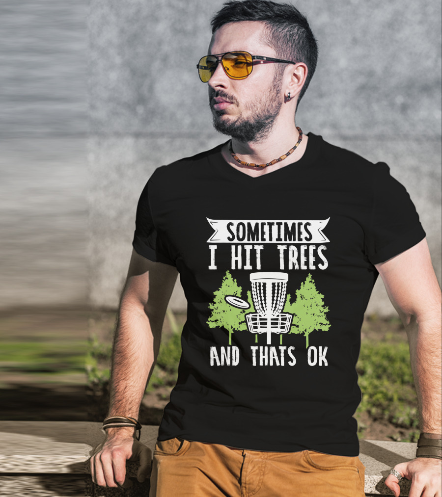 Sometimes I Hit Trees Disc Golf Funny Frisbee Golf Joke T-Shirt