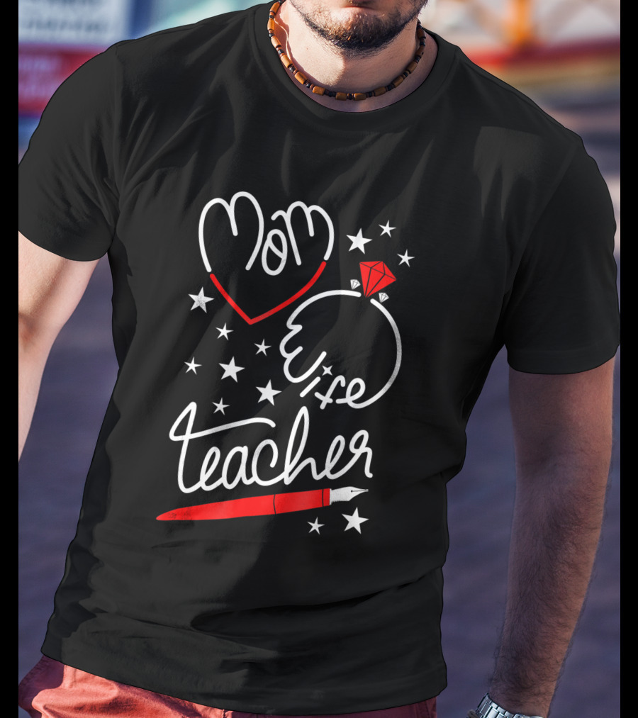 Mom Heart Wife Teacher Stars Pen T-Shirt