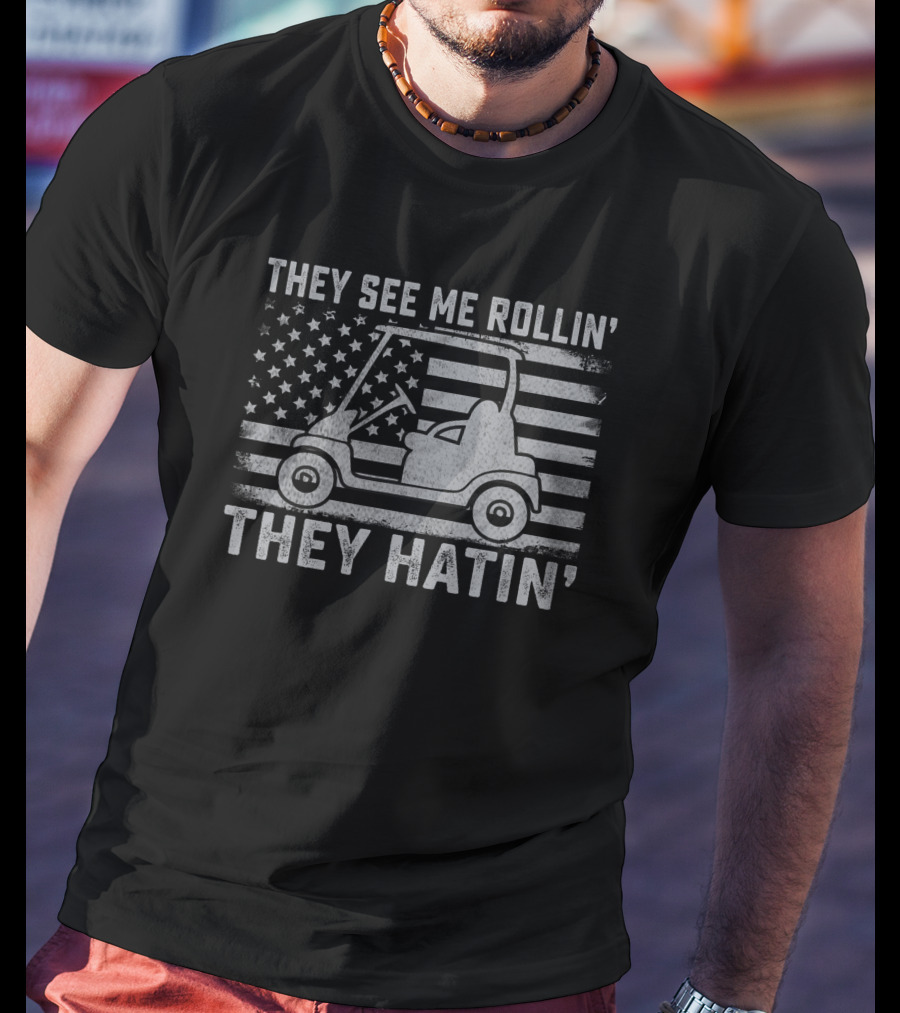 Funny Golfer Dad Husband Mens US Flag They See Me Rollin' They Hatin' T-Shirt