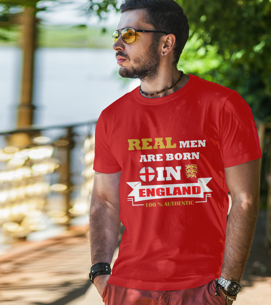 Real Men Are Born IN England 100% Authentic T-Shirt