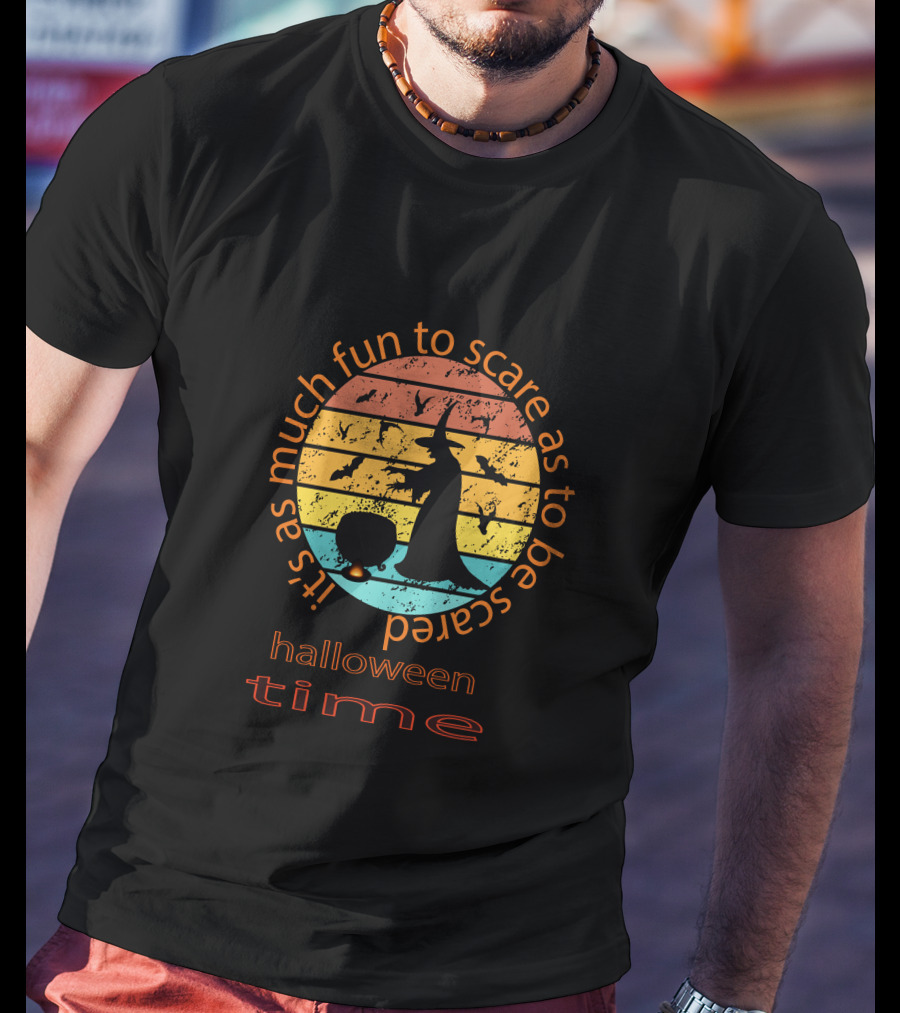 It's As Much Fun To Scare As To Be Scared Halloween Time T-Shirt