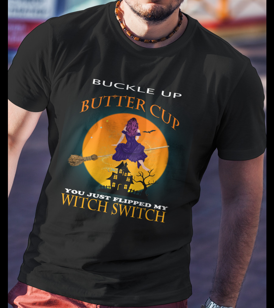 Buckle Up Buttercup Witch Switch T-Shirt
