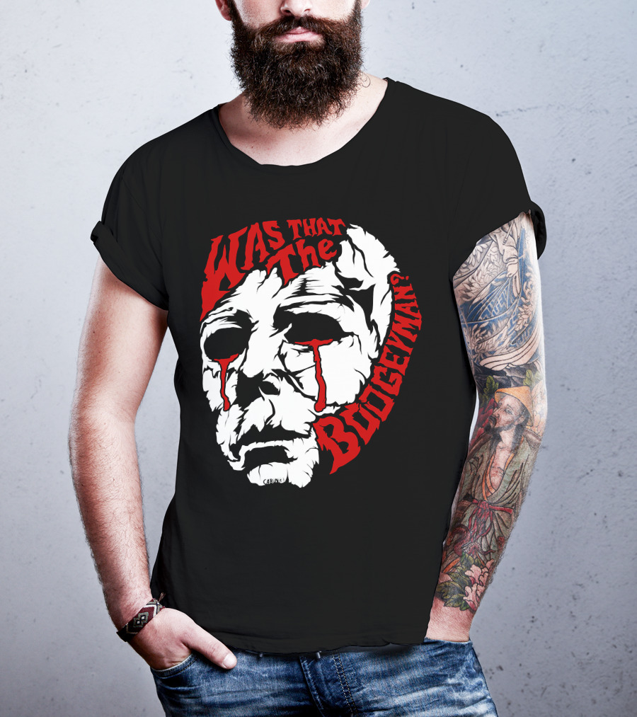 Was That The Boogeyman Michael Myers Mask T-Shirt
