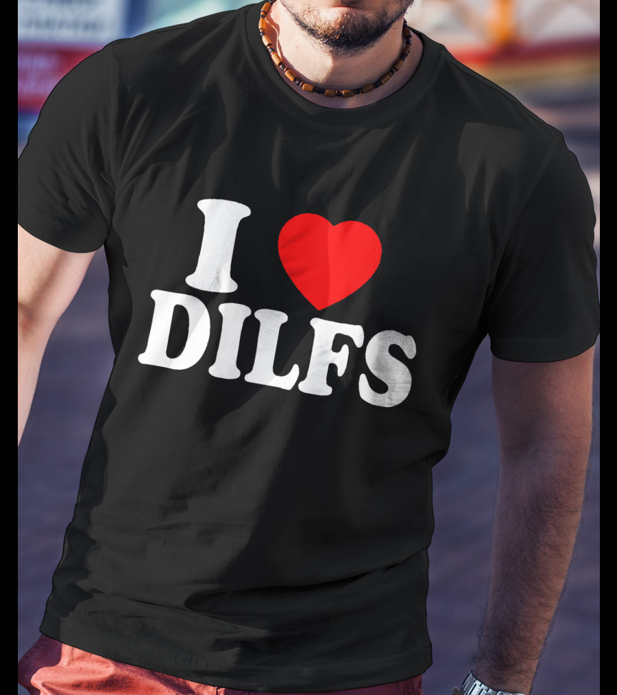 I Heart DILFs Fun Statement T-Shirt