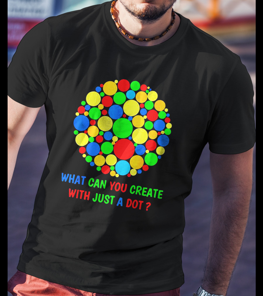 International Dot Day Ideas What Can You Create With Just A Dot T-Shirt