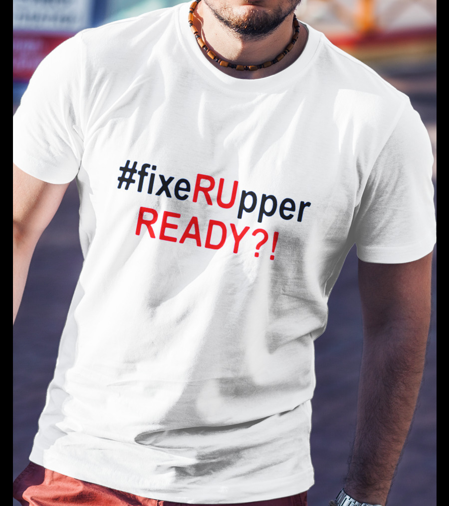 FixeRUpper READY? T-Shirt