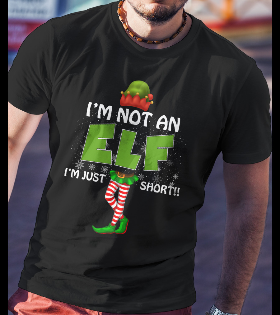I'M NOT AN ELF I'M JUST SHORT Striped Legs Green Hat T-Shirt