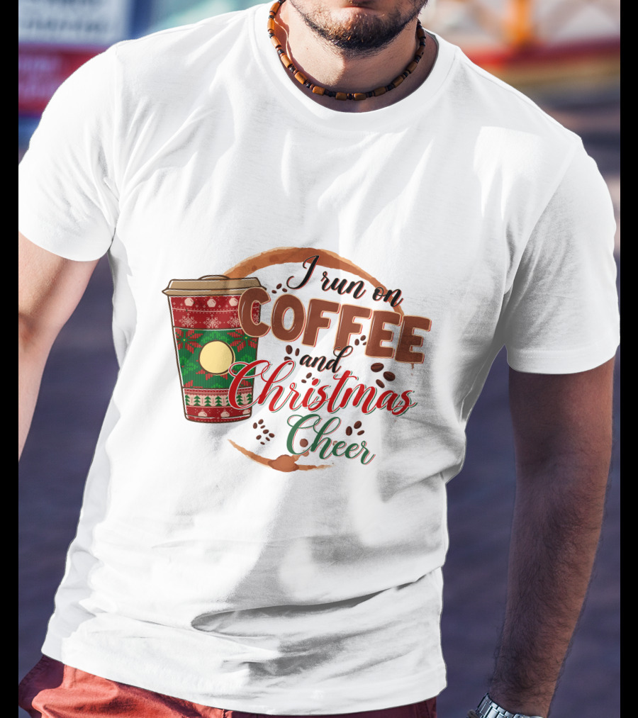 I Run On Coffee And Christmas Cheer Festive Holiday Coffee Cup T-Shirt