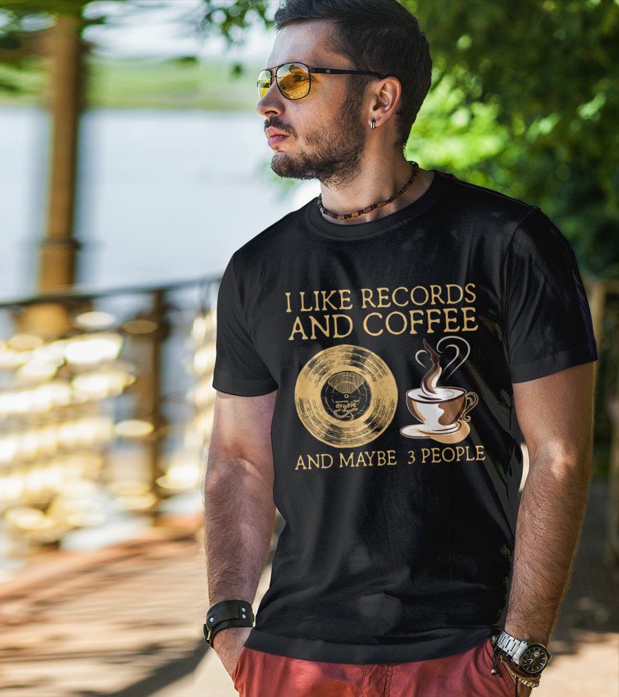 I Like Records And Coffee And Maybe 3 People T-Shirt