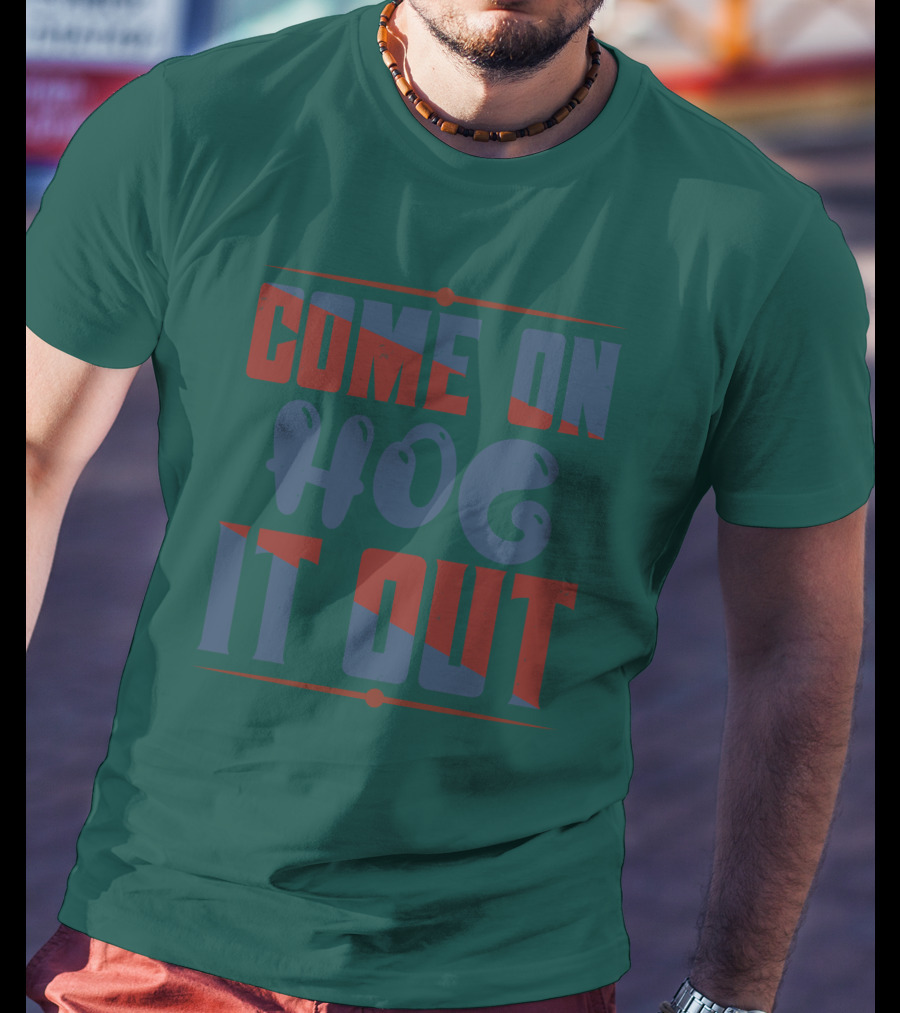 Come On Hog It Out Retro Block Lettering T-Shirt