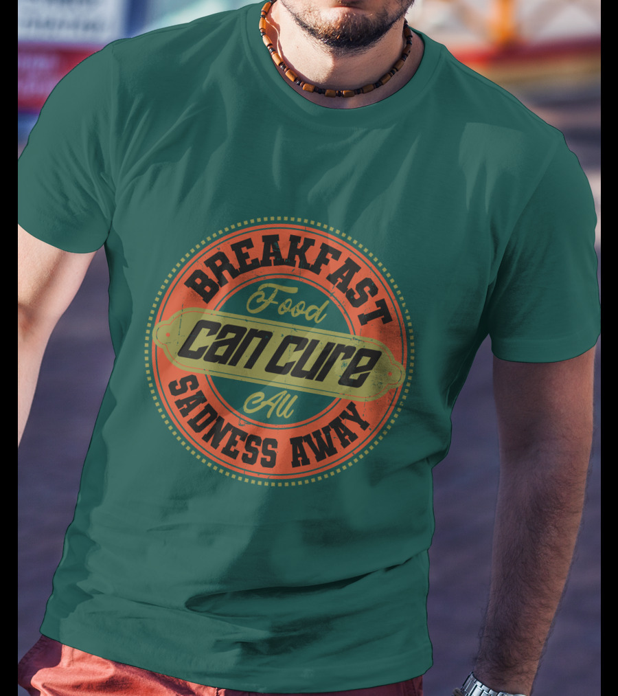 Breakfast Food Can Cure All Sadness Away T-Shirt