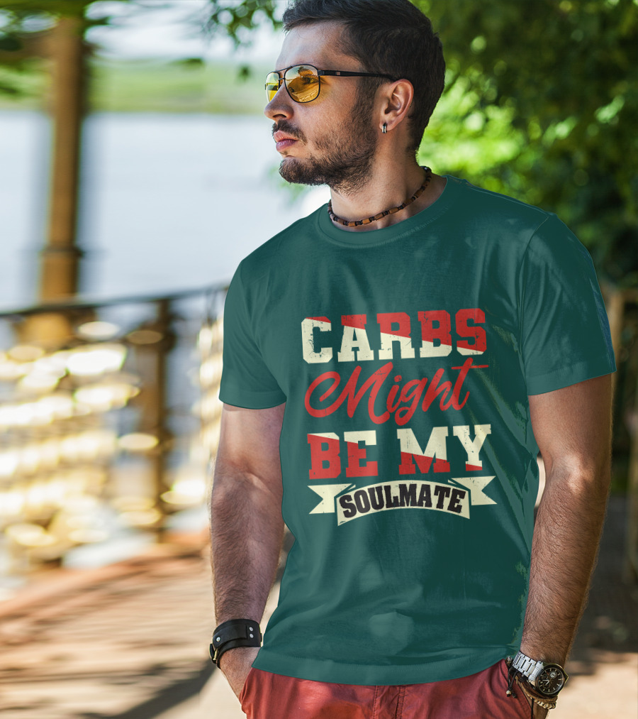 Carbs Might Be My Soulmate Text Banner T-Shirt