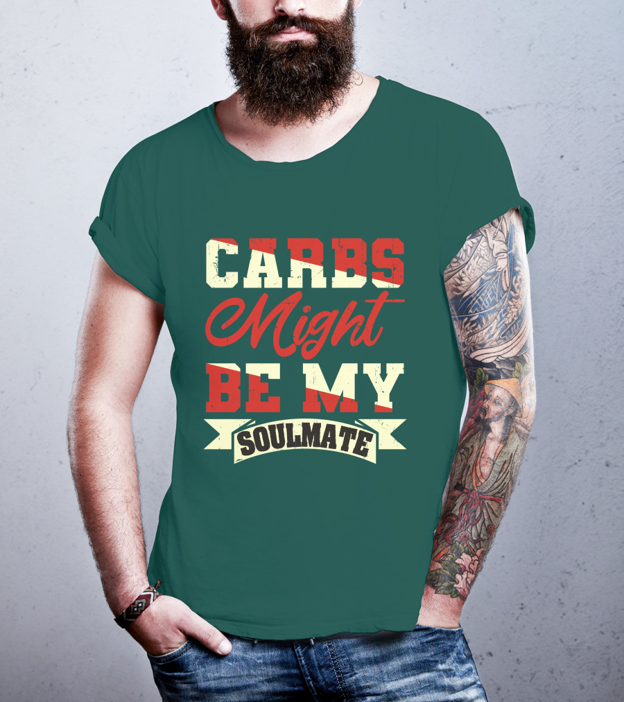 Carbs Might Be My Soulmate Text Banner T-Shirt