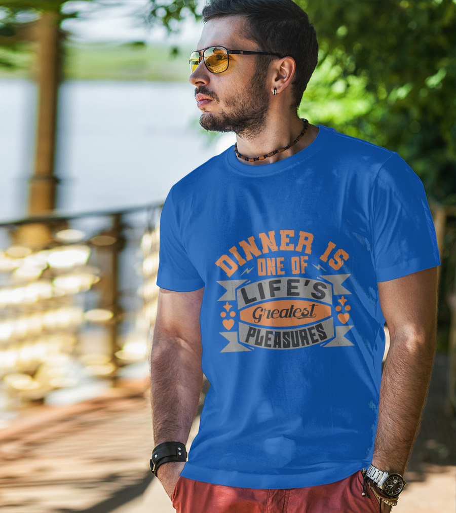 Dinner Is One Of Life's Greatest Pleasures T-Shirt