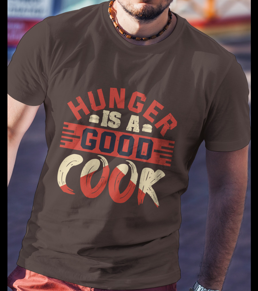 Hunger Is A Good Cook T-Shirt