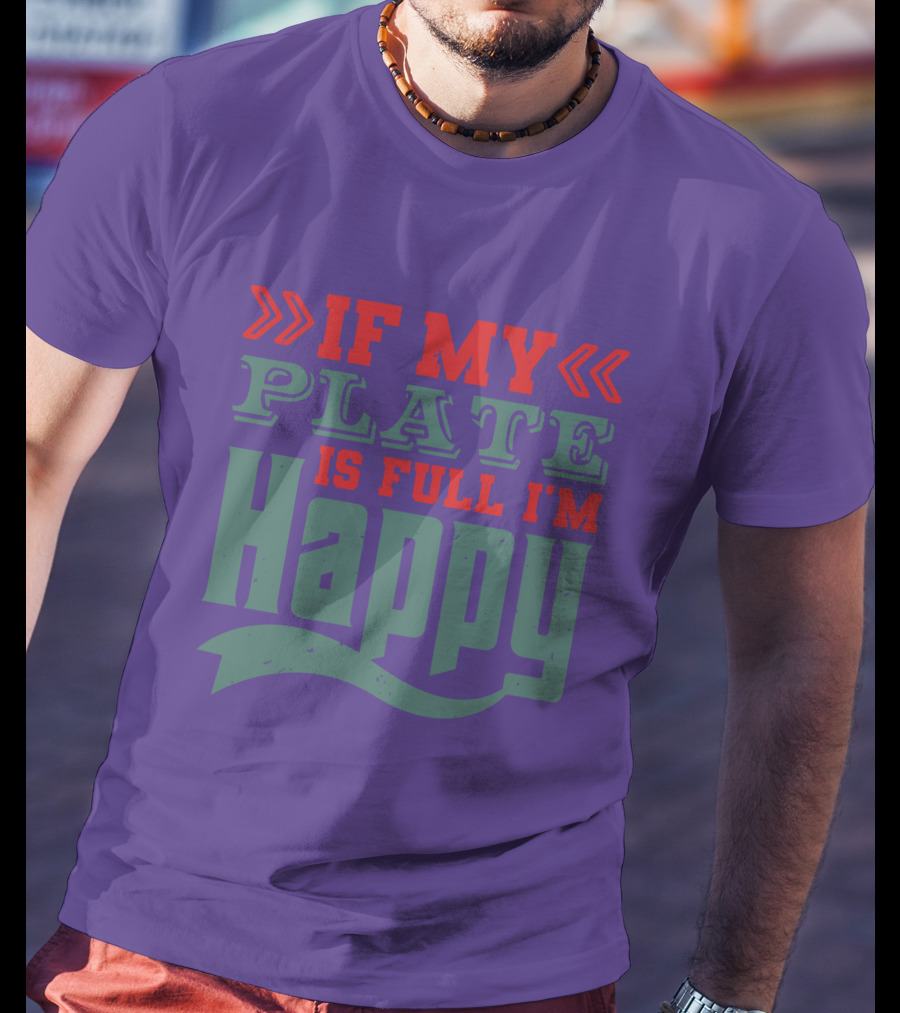 Happy If My Plate Is Full T-Shirt