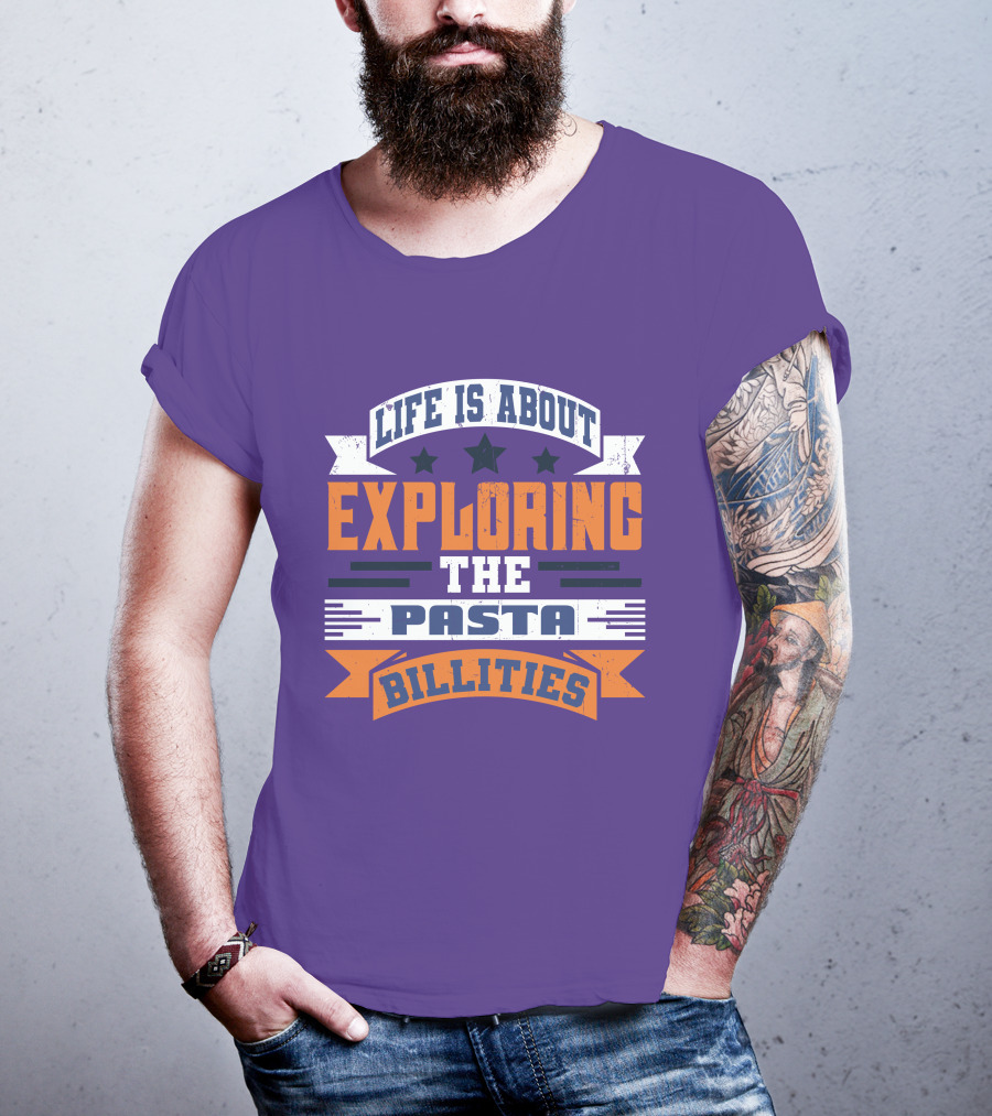 Life Is About Exploring The Pasta Billities With Stars And Bold Typography T-Shirt