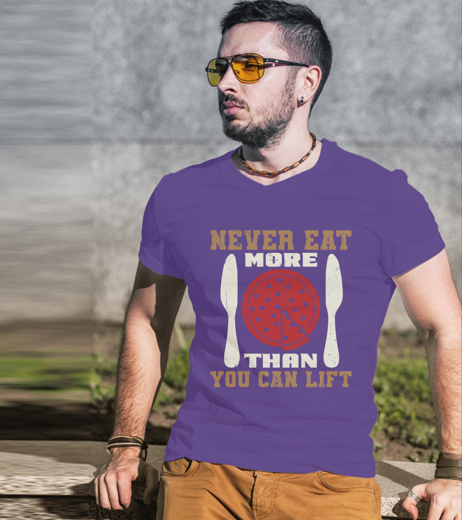 Never Eat More Than You Can Lift Pizza T-Shirt