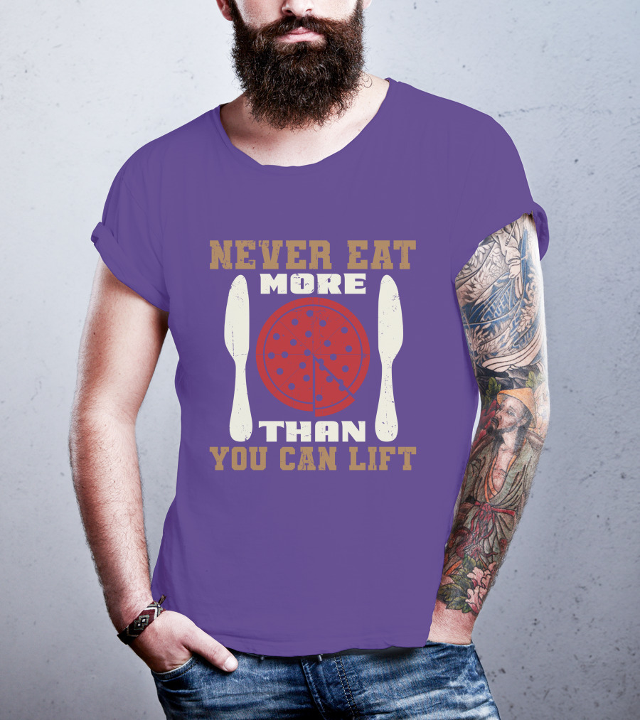 Never Eat More Than You Can Lift Pizza T-Shirt