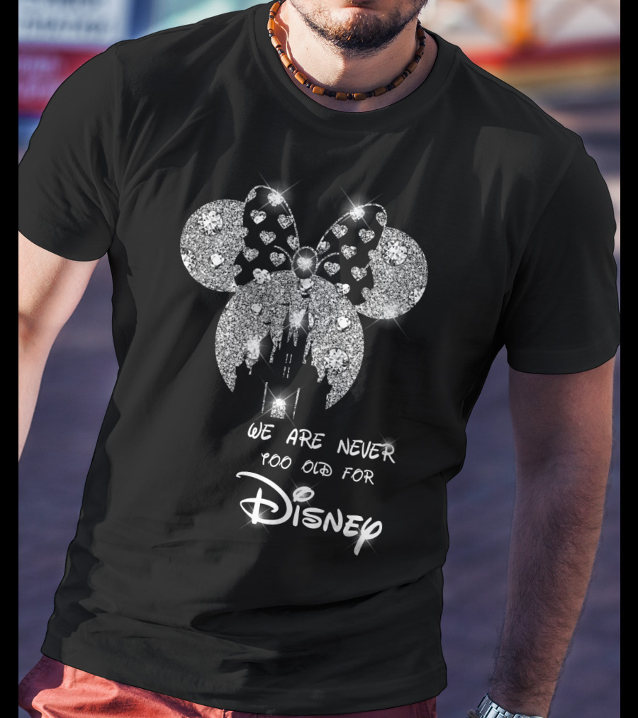 We Are Never Too Old For Disney Glittering Minnie Ears T-Shirt
