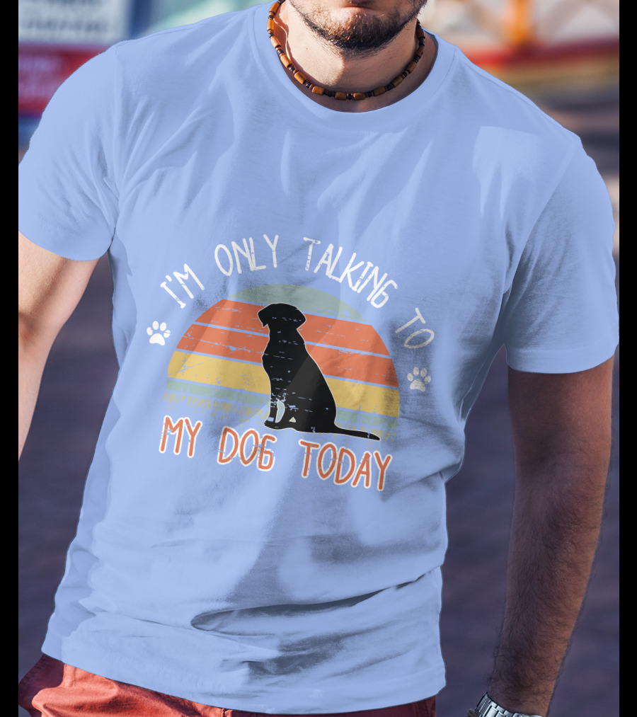 I'm Only Talking To My Dog Today Retro Silhouette With Paws T-Shirt