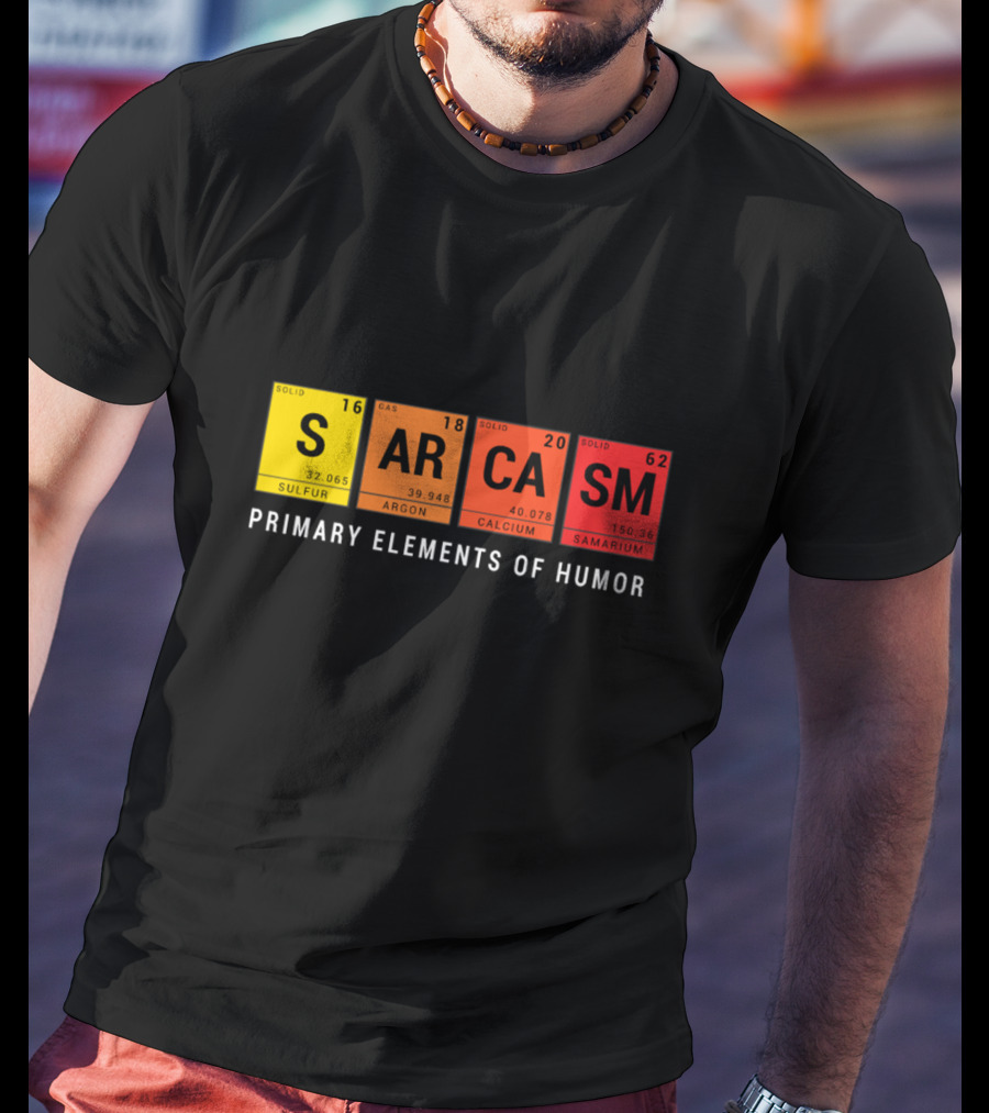 Sarcasm Periodic Table Inspired Primary Elements Of Humor T-Shirt