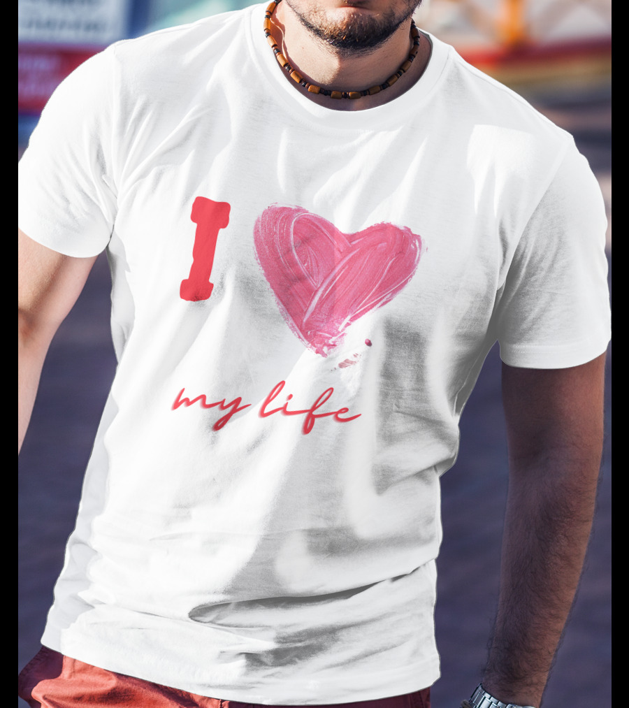 I Love My Life Heart Paintbrush T-Shirt