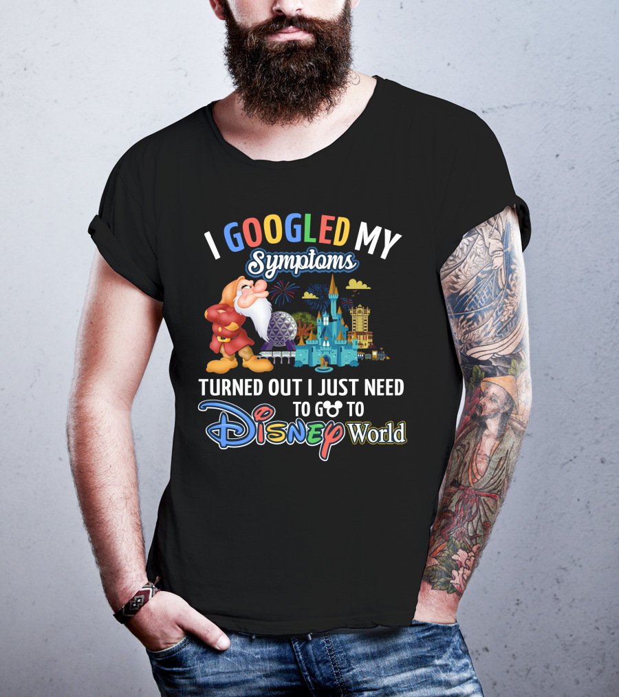 I Googled My Symptoms Turned Out I Just Need To Go To Disney World Grumpy T-Shirt