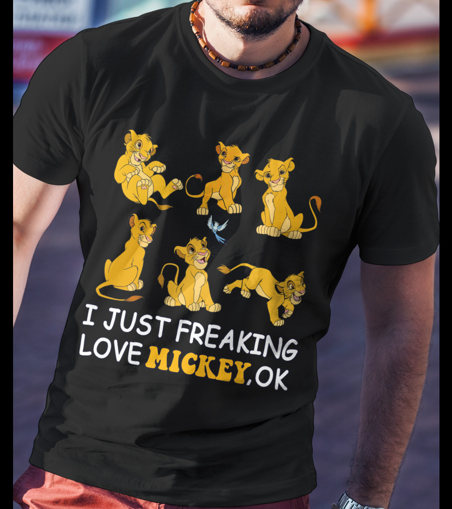 I Just Freaking Love Mickey Ok Simba T-Shirt