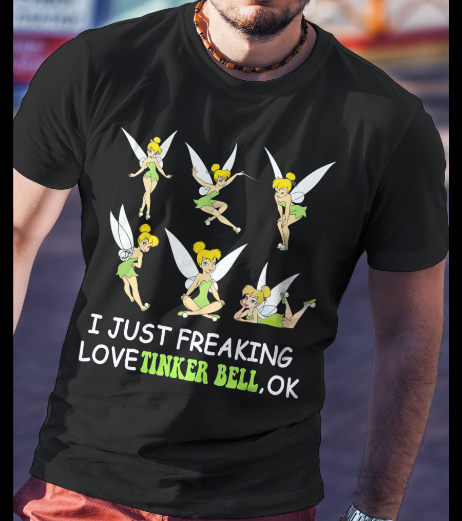 I Just Freaking Love Tinker Bell Ok T-Shirt