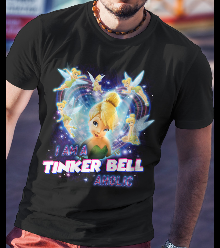 I Am A Tinker Bell Aholic T-Shirt